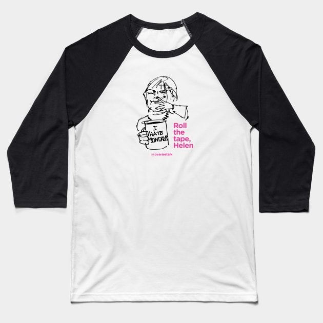 Roll The Tape Helen Baseball T-Shirt by The Queer Family Podcast